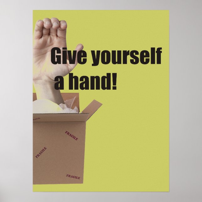 Gib dir selbst ein Handplakat Poster (Vorne)