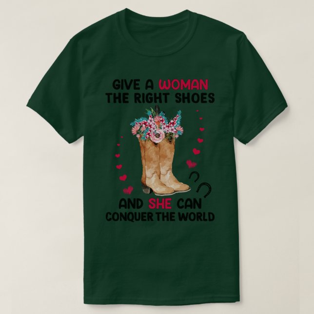 Gib einer Frau die richtigen Schuhe und sie kann b T-Shirt (Design vorne)