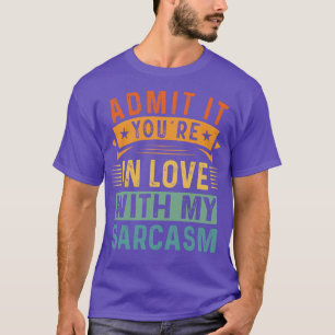 Gib es dir in Liebe mit meinem Sarcasm zu T-Shirt