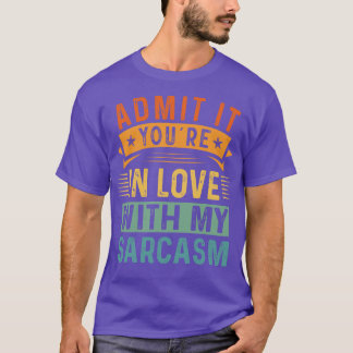 Gib es dir in Liebe mit meinem Sarcasm zu T-Shirt
