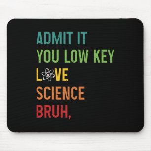 Gib es zu, du liebst Wissenschaft heimlich, Mann, Mousepad