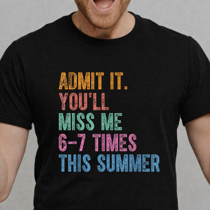 Gib es zu, du wirst mich diesen Sommer 6-7 Mal ver T-Shirt