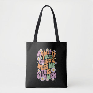 Gib es zu, du wirst mich diesen Sommer vermissen Tasche
