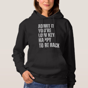 Gib es zu, du wirst wenig Freude, wieder lustig Te Hoodie