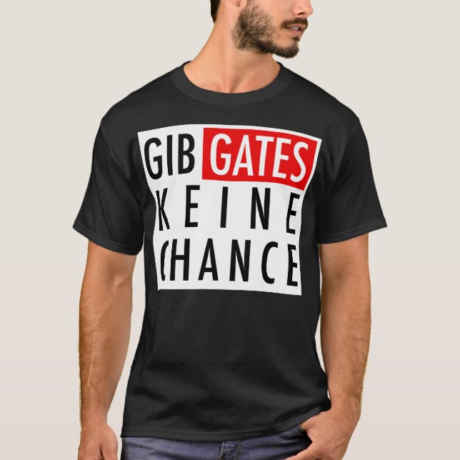 Gib Gates Keine Chance T-Shirt (Vorderseite)
