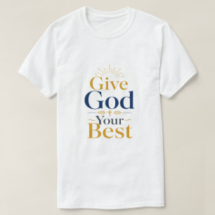 Gib Gott dein Bestes Christliches Inspirierendes Z T-Shirt