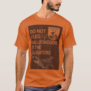 Gib keine Halluzinogene an die Hippie-Alligatoren T-Shirt
