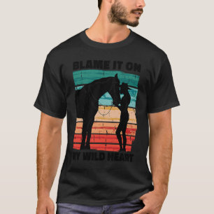 Gib meinem wilden Herzen die Schuld, Pferdefrau T-Shirt