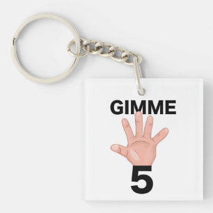 Gib mir 5 schlüsselanhänger