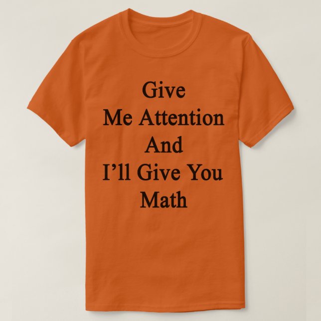 Gib mir Achtung und ich gebe dir Mathe T-Shirt (Design vorne)