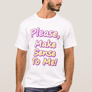 "Gib mir bitte Sinn!" Niedliches Design. Jetzt kau T-Shirt