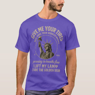 Gib mir deine müden, deine Armen, deine gequälten T-Shirt
