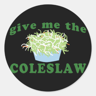 Gib mir den Coleslaw Runder Aufkleber