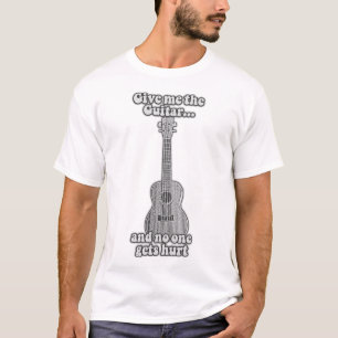Gib mir die Gitarre, und niemand wird verletzt. B  T-Shirt