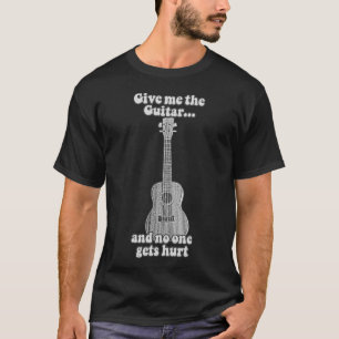 Gib mir die Gitarre, und niemand wird verletzt. B  T-Shirt