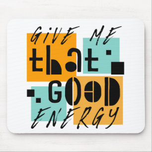 Gib mir diese GUTE ENERGIE Orange Positive Mousepad