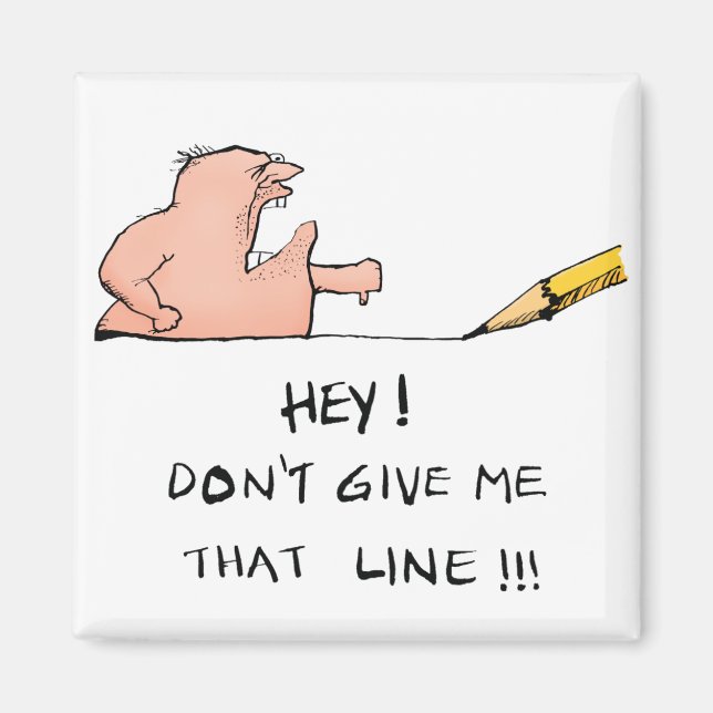Gib mir diese Linie nicht - Cartoon Magnet (Vorne)