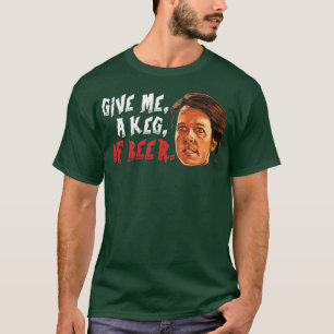 Gib mir, ein Fass Bier. T-Shirt
