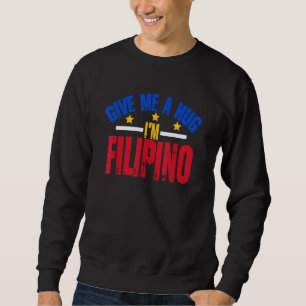 Gib mir einen Knuff, ich bin Filipino Philippinen Sweatshirt