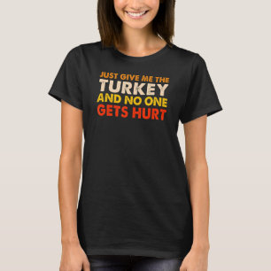 Gib mir einfach die Erntedank-Küche der Türkei. T-Shirt
