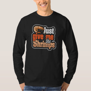 Gib mir einfach die Garnelen, die für einen Fan vo T-Shirt