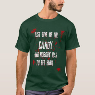 Gib mir einfach die Süßigkeiten Trick oder TreatHa T-Shirt