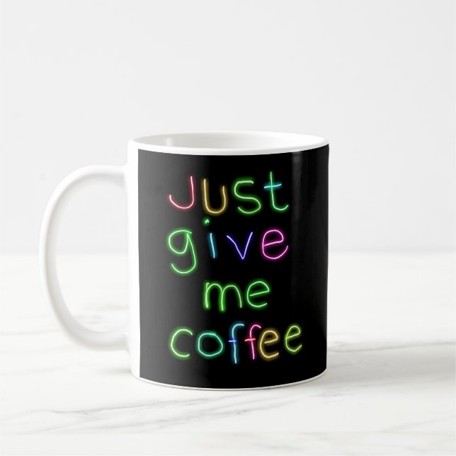 Gib mir einfach Kaffee Kaffeetasse (Links)