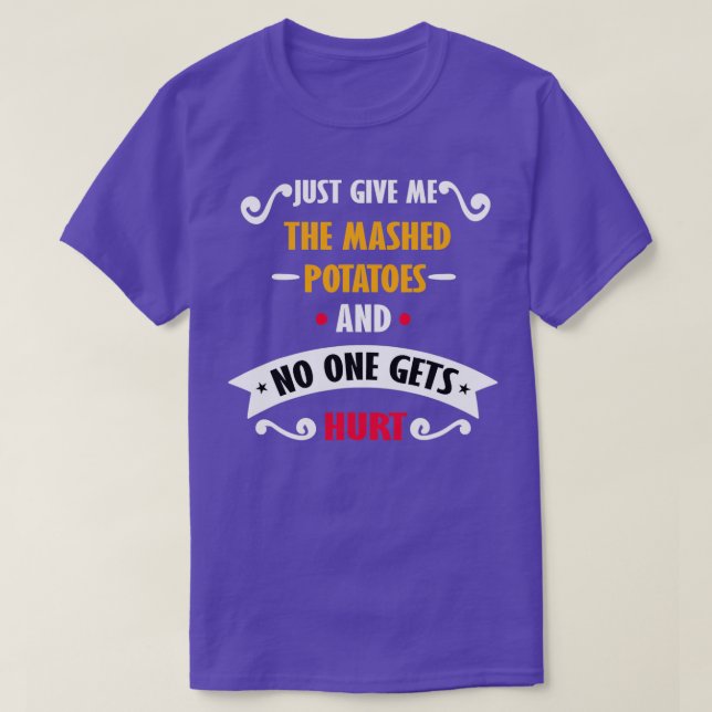 Gib mir einfach mal die gepeitschte Kartoffel zum  T-Shirt (Design vorne)
