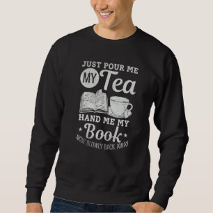 Gib mir einfach meine Tee-Hand mein Buch jetzt lan Sweatshirt
