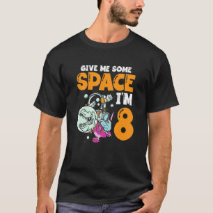 Gib mir etwas Platz, ich bin 8 Astronaut Raumschif T-Shirt