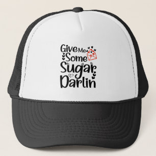 Gib mir etwas Zucker Darlin, Valentinstag Geschenk Truckerkappe
