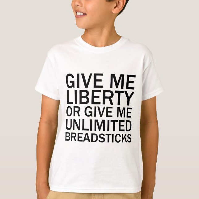 Gib mir Freiheit oder gib mir unbegrenzte Breadsti T-Shirt (Vorderseite)