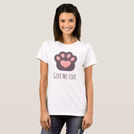 Gib mir Fünf Pfoten-T-Shirt für Katzenliebhaber, K T-Shirt