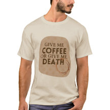 Gib mir Kaffee oder gib mir Tod Shirt