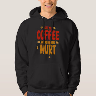 Gib mir Kaffee und niemand wird verletzt 1 Hoodie