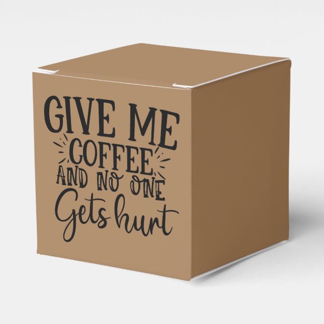 Gib mir Kaffee und niemand wird verletzt Geschenkschachtel (Vorderseite)
