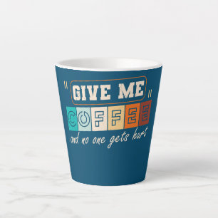 Gib mir Kaffee und niemand wird verletzt Lustig Milchtasse