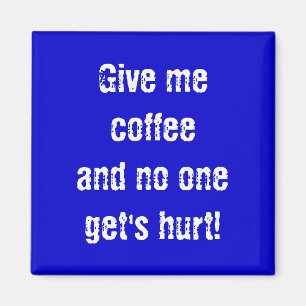 Gib mir Kaffee, und niemand wird verletzt! Magnet