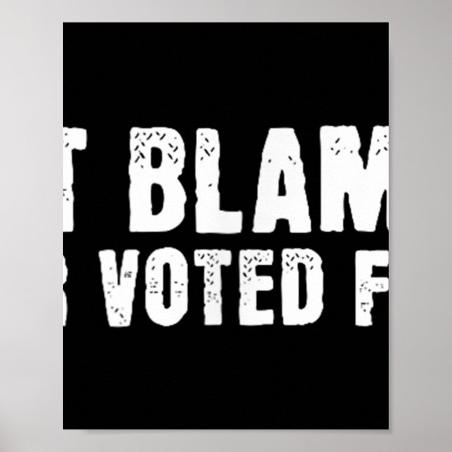 Gib mir keine Schuld, ich habe für ihn gestimmt, h Poster (Vorne)