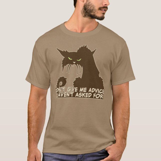 Gib mir keinen Ratschlag, wütend katzes Sprichwort T-Shirt (Vorderseite)