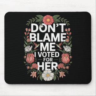 Gib mir nicht die Schuld, dass ich für ihr Anti Tr Mousepad