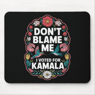 Gib mir nicht die Schuld, dass ich für Kamala gest Mousepad