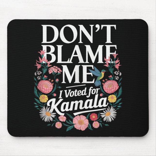 Gib mir nicht die Schuld, dass ich für Kamala gest Mousepad (Vorne)