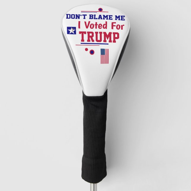 Gib mir nicht die Schuld, dass ich für Trump gesti Golf Headcover (Vorderseite)