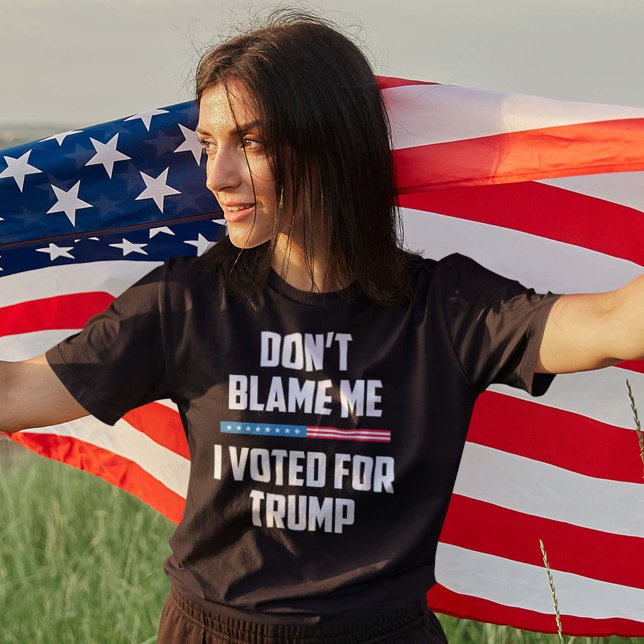 Gib mir nicht die Schuld, dass ich für Trump gesti T-Shirt (Von Creator hochgeladen)