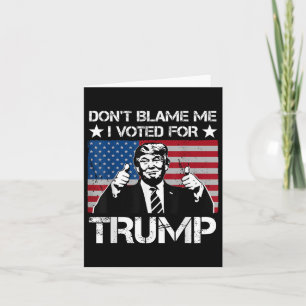 Gib mir nicht die Schuld, dass ich für Trump Vinta Karte