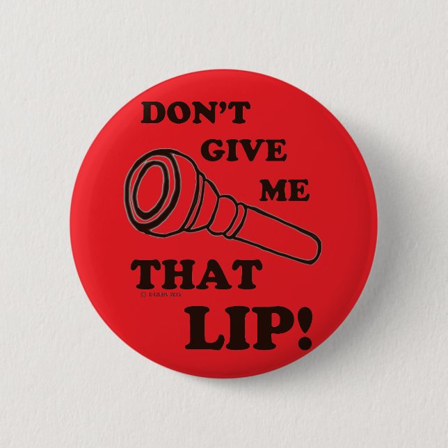 Gib mir nicht diese Lippe - Brass Button (Vorderseite)