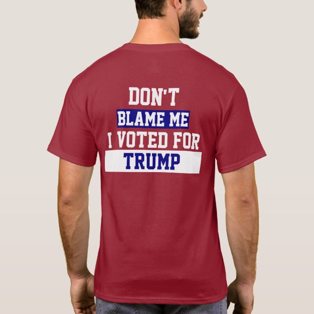 Gib mir nicht Trump die Schuld, den T - Shirt "Dra (Rückseite)