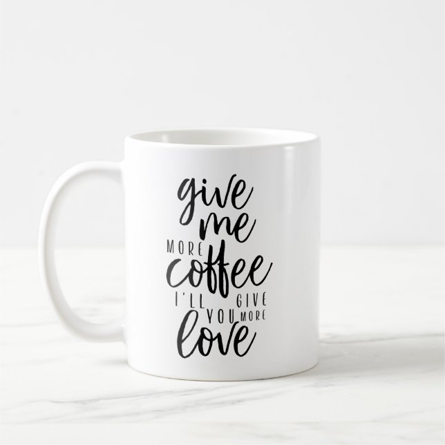 Gib mir noch mehr Kaffee Kaffeetasse (Links)