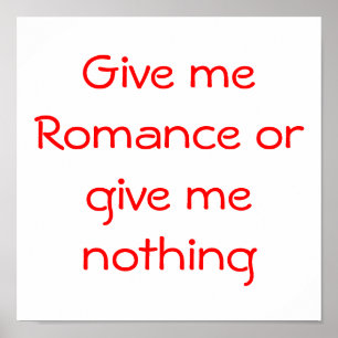 Gib mir Romance oder gib mir ein Nichts-Poster Poster